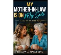 My Mother-In-Law Is On My Side: A Hilarious and Satisfying Women's Fiction Novel of Betrayal, Revenge, and Starting Over (Caught in the Act)