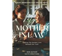 My Mother-In-Law: Seeking the Hardest Love Beneath the Truth