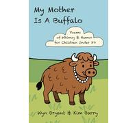 My Mother Is A Buffalo: Poems of Whimsy & Humor for Children Under 80 (Dad & Daughter Poems)