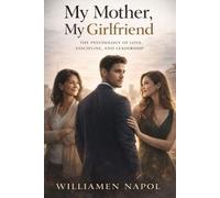 My Mother, My Girlfriend: The Psychology of Love, Discipline, and Leadership