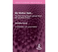 My Mother Said...: The Way Young People Learned About Sex and Birth Control (Routledge Revivals)