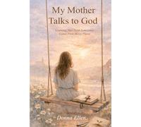 My Mother Talks to God: Learning That Faith Sometimes Comes From Messy Places