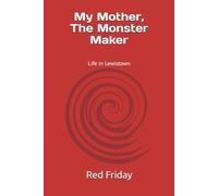 My Mother, The Monster Maker: Life in Lewistown, PA