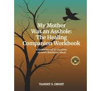 My Mother Was an Asshole: The Healing Companion Workbook: A Guided Journal for Survivors of Covert Narcissistic Abuse