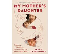 My Mother's Daughter: Finding Myself in My Family's Fractured Past
