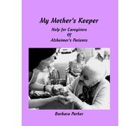 My Mother's Keeper: Help for Caregivers of Alzheimer's Patients