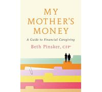 My Mother's Money: A Guide to Financial Caregiving