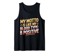 My Motto Is Like My Blood Type B Positive Motivación - Camiseta sin Mangas