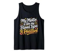 My Motto Is Like My Blood Type B Positive Motivación - Camiseta sin Mangas