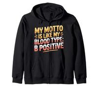 My Motto Is Like My Blood Type B Positive Motivación - Sudadera con Capucha
