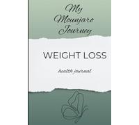 My Mounjaro Journey: Mounjaro weight loss journal, daily journal, weekly wellness log, weight tracker, food and fluid log.