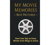 My Movie Memories - Best Pictures: Have Your Say on Every Winner from Wings to Anora