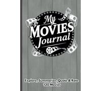 My Movies Journal: A Logbook for Recording Film Details, Summaries, Quotes, Ratings, Personal Thoughts & Other Notes