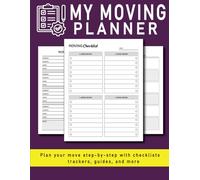My Moving Planner: Plan Every Step of Your Move with Checklists, Trackers, Tips, and More!