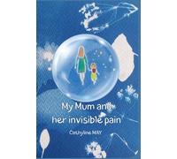 My Mum and her invisible pain