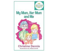 My Mum, Her Mum, and Me (Mrs Dennis Stories)