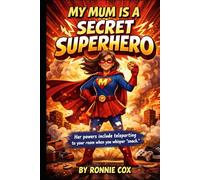 My Mum Is a Secret Superhero: Her powers include teleporting to your room when you whisper “snack.”