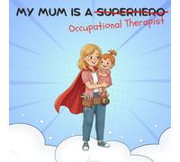 My Mum is a Superhero (Occupational Therapist)