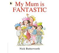 My Mum Is Fantastic (My Family Is...)