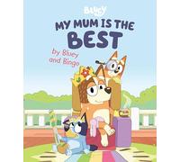 My Mum Is the Best (Bluey and Bingo)