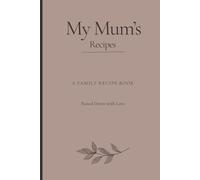My Mum’s Family Recipe Book: A Keepsake Cookbook Passed Down with Love - Blank Recipe Cards to Preserve Your Family’s Favourite Dishes