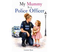 My Mummy is a Police Officer. (People Who help Us)