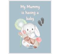 My Mummy is having a baby: For expectant siblings and mothers to be, a beautiful gift about the baby to be, adapting to having a new baby