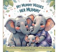 My Mummy Misses Her Mummy: A Gentle Rhyming Bedtime Story About Love, Loss, and Healing