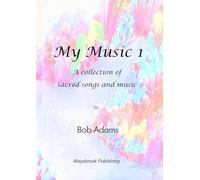 My Music 1: A collection of sacred songs and music