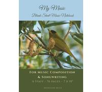 My Music: Blank Sheet Music Notebook: For Music Composition & Songwriting, 6 Staff, 76 pages