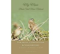 My Music: Blank Sheet Music Notebook: For Music Composition & Songwriting, 6 Staff, 76 pages, Green and Brown Cover with Sparrow Couple