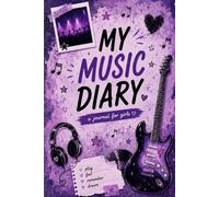 My Music Diary A Journal for Girls Who Love Music, Memories & Dreams: Playlist Pages • Mood Trackers • Music Memories • Notes & More