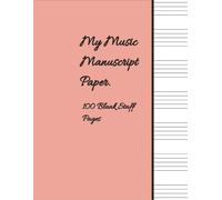 My Music Manuscript Paper: Blank Sheet Music Notebook | Staff Paper Notebook | Staff Manuscript Pad | 100 Pages | 8.5 x 11 Inches