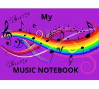 My Music Notebook: Easy-to-use notebook with large, clear staves - perfect for music lessons, practicing, and creating first melodies. Designed for ... ideal for school students in grades 1-8.