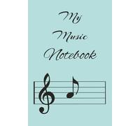 My Music Notebook: Simple 5 Line Blank Music Notebook for All Ages, Compose, Songs | 6x9 inches, 110 pages | Gifts for Birthdays, Christmas, Thanksgiving and more