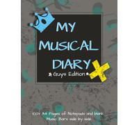 My Musical Diary Guys Edition: Creative musical gifts for young men | 8.5 X 11 inch | 120 Pages | Blank Notepads and Music Bars side by side