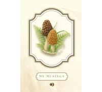 My Musings: A Place for Your Thoughts | Magic Morel Mushrooms