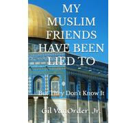 MY MUSLIM FRIENDS HAVE BEEN LIED TO: But They Don't Know It