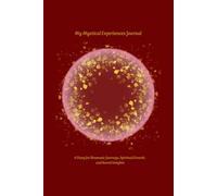 My Mystical Experiences Journal: A Diary for Shamanic Journeys, Spiritual Growth, and Sacred Insights
