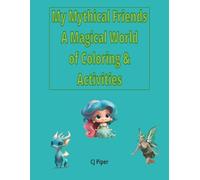 My Mythical Friends A Magical world of Coloring & Activities: A Magical Coloring & Activity Book for Kids Ages 3-7