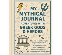 My Mythical Journal: 30 Days of Coloring & Adventure with Greek Gods, Heroes and Creatures for Kids Ages 6-10