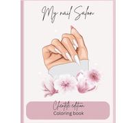 My Nail Salon Coloring book: Creative and fun illustrations for your future nail artist