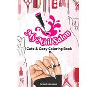 My Nail Salon Coloring Book: Cute & Cozy Coloring Book for Kids Ages 8+ | Big, Fun Designs to Paint Nails, Add Stickers & Relax | Nail Art (Cute and Cozy Coloring Book Series)