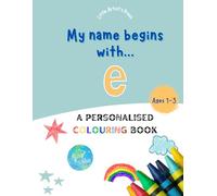 My Name Begins With E: A Personalised Colouring Book for 1-3 Years Old | Easy and Fun Colouring Pages for Children | My First Colouring Book for ... Colouring Books for Toddlers)