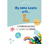 My Name Begins With L: A Personalised Colouring Book for 1-3 Years Old | Easy and Fun Colouring Pages for Children | My First Colouring Book for ... Colouring Books for Toddlers)