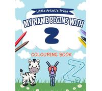 My Name Begins with Z: A Personalised Colouring Book for Toddlers | Easy and Fun Colouring Pages for Children | My First Colouring Book