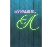 MY NAME IS A: Diary Planner - Organize Your Life with Style & Productivity