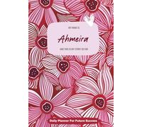 My Name is Ahmeria and This is My Story So Far: 300-page 6x9 Guided Journal for Daily Goal Setting and Task Planning, Weekly Introspection