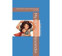 My Name is Alexander: A Story About a Nurse Mommy and Her Son