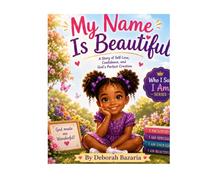 My Name Is Beautiful: A Who I Say I Am Series Book
